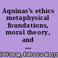 Aquinas's ethics metaphysical foundations, moral theory, and theological context /