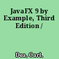 JavaFX 9 by Example, Third Edition /