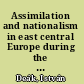 Assimilation and nationalism in east central Europe during the last century of Habsburg rule /