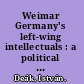 Weimar Germany's left-wing intellectuals : a political history of the Weltbühne and its circle /