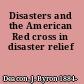 Disasters and the American Red cross in disaster relief