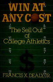 Win at any cost : the sell out of college athletics /