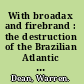 With broadax and firebrand : the destruction of the Brazilian Atlantic forest /