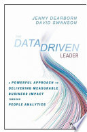 The data driven leader : a powerful approach to delivering measurable business impact through people analytics /
