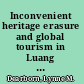 Inconvenient heritage erasure and global tourism in Luang Prabang /