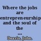Where the jobs are entrepreneurship and the soul of the American economy /