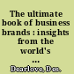 The ultimate book of business brands : insights from the world's 50 greatest brands /