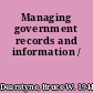 Managing government records and information /