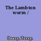 The Lambton worm /