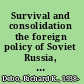 Survival and consolidation the foreign policy of Soviet Russia, 1918-1921 /