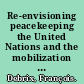 Re-envisioning peacekeeping the United Nations and the mobilization of ideology /