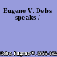 Eugene V. Debs speaks /