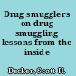 Drug smugglers on drug smuggling lessons from the inside /