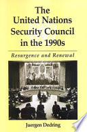 The United Nations Security Council in the 1990s resurgence and renewal /