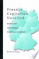 Finance capitalism unveiled banks and the German political economy /