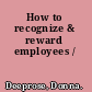 How to recognize & reward employees /