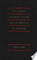 Postmodern Canadian fiction and the rhetoric of authority