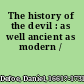 The history of the devil : as well ancient as modern /
