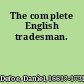 The complete English tradesman.