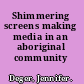 Shimmering screens making media in an aboriginal community /
