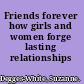 Friends forever how girls and women forge lasting relationships /