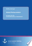 Global pentecostalism : an inquiry into the cultural dimensions of globalization /