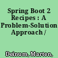 Spring Boot 2 Recipes : A Problem-Solution Approach /