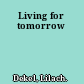 Living for tomorrow