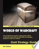 World of Warcraft gold strategy guide the comprehensive guide to making gold in World of Warcraft, packed with the latest tips and strategies, designed to make you millions /