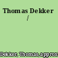 Thomas Dekker /