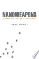 Nanoweapons : a growing threat to humanity /
