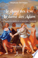 Le chant des Eve la danse des Adam : ou L'histoire du chant et de la danse dans l'humanité /