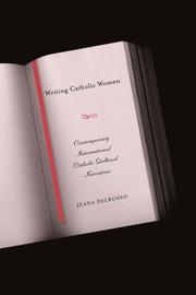 Writing Catholic women : contemporary international Catholic girlhood narratives /