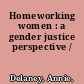 Homeworking women : a gender justice perspective /