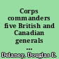 Corps commanders five British and Canadian generals at war, 1939-45 /