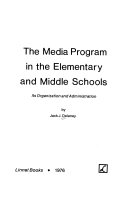 The media program in the elementary and middle schools : its organization and administration /