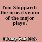 Tom Stoppard : the moral vision of the major plays /