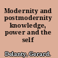Modernity and postmodernity knowledge, power and the self /