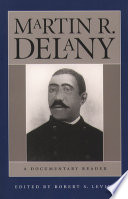 Martin R. Delany a documentary reader /