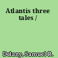 Atlantis three tales /