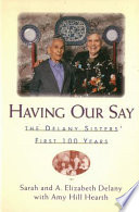 Having our say : the Delany sisters' first 100 years /