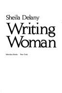 Writing woman : women writers and women in literature, medieval to modern /