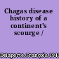 Chagas disease history of a continent's scourge /