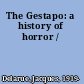 The Gestapo: a history of horror /