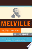 Melville : his world and work /