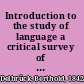 Introduction to the study of language a critical survey of the history and methods of comparative philology of Indo-European languages /