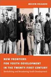 New frontiers for youth development in the twenty-first century : revitalizing & broadening youth development /