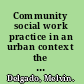 Community social work practice in an urban context the potential of a capacity enhancement perspective /