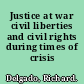 Justice at war civil liberties and civil rights during times of crisis /