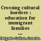 Crossing cultural borders : education for immigrant families in America /